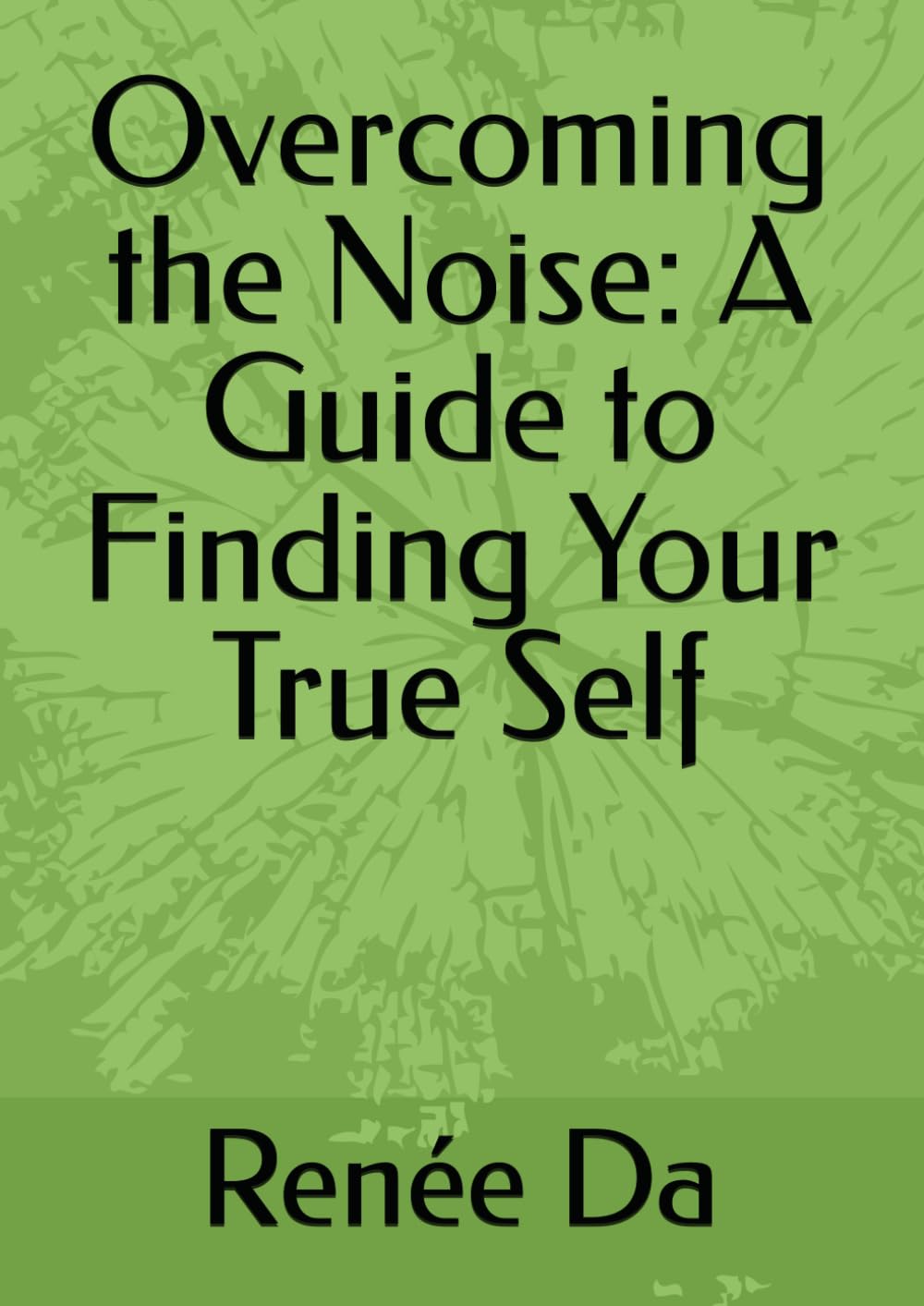 Overcoming the Noise: A Guide to Finding Your True Self