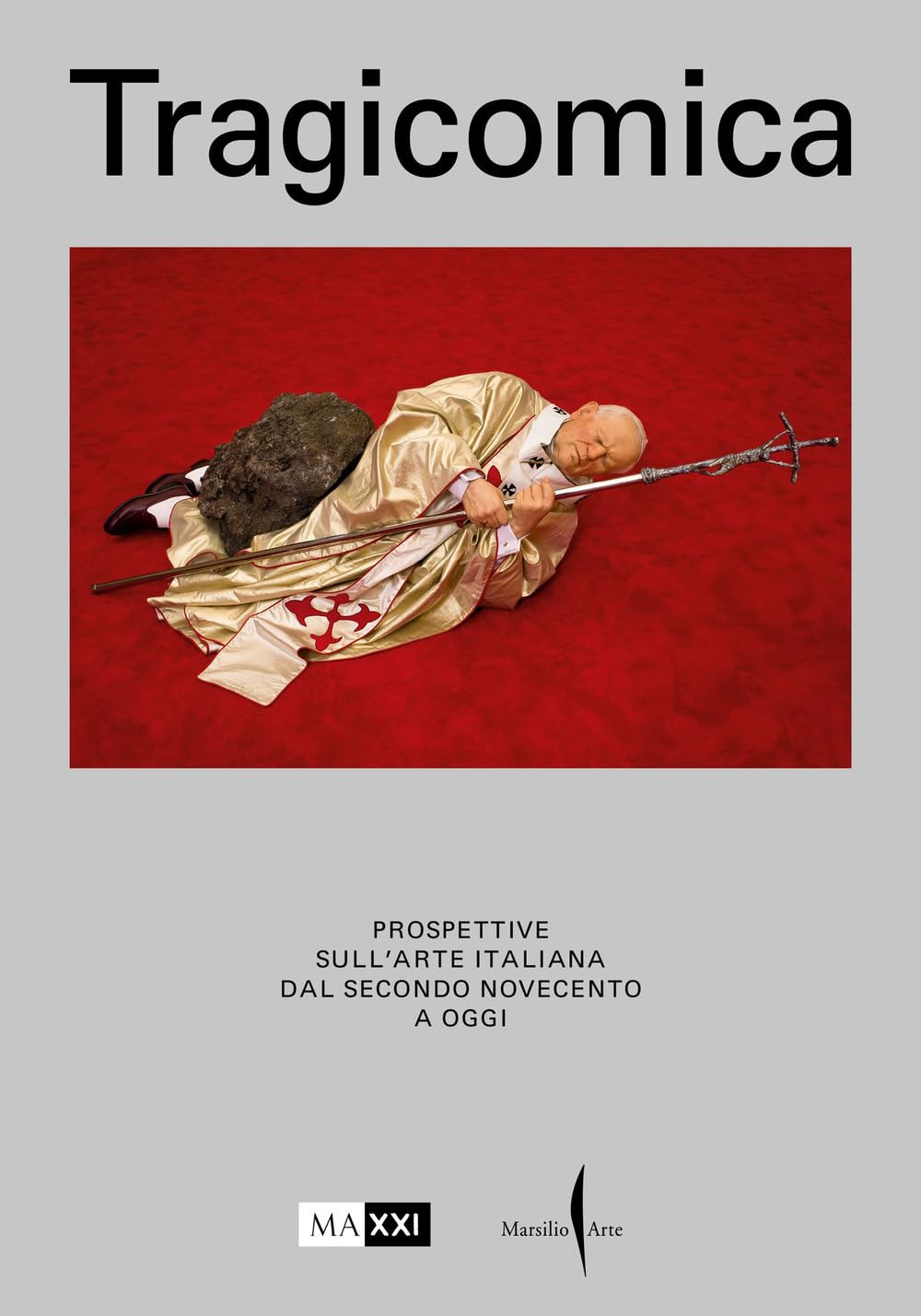 Tragicomica. Prospettive sull'arte italiana dal secondo Novecento a oggi. Ediz. illustrata