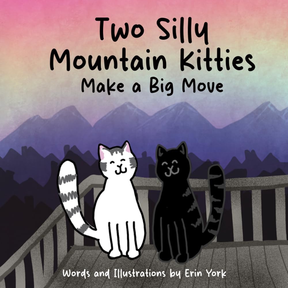 Two Silly Mountain Kitties Make a Big Move