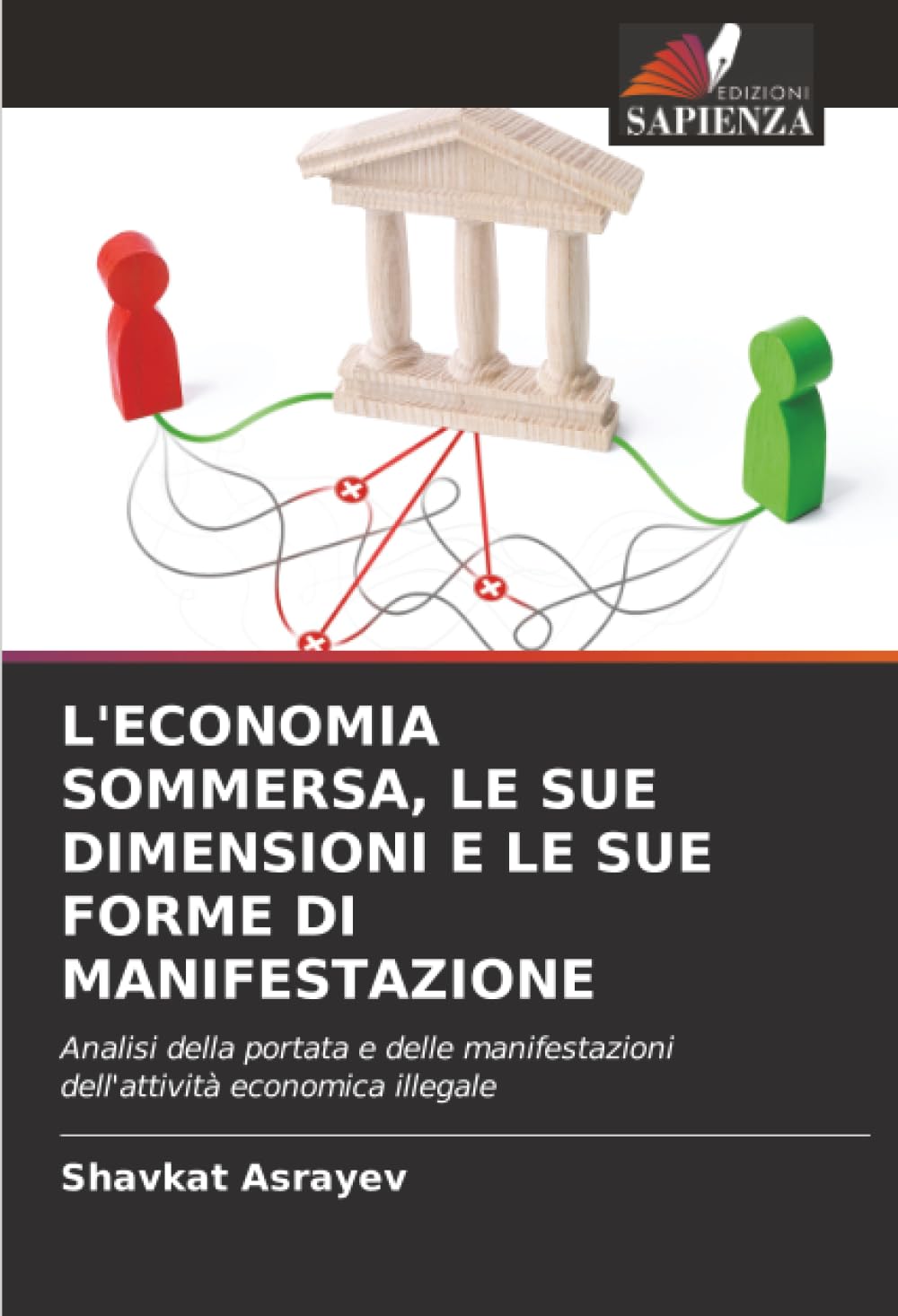 L'ECONOMIA SOMMERSA, LE SUE DIMENSIONI E LE SUE FORME DI MANIFESTAZIONE: Analisi della portata e delle manifestazioni dell'attività economica illegale