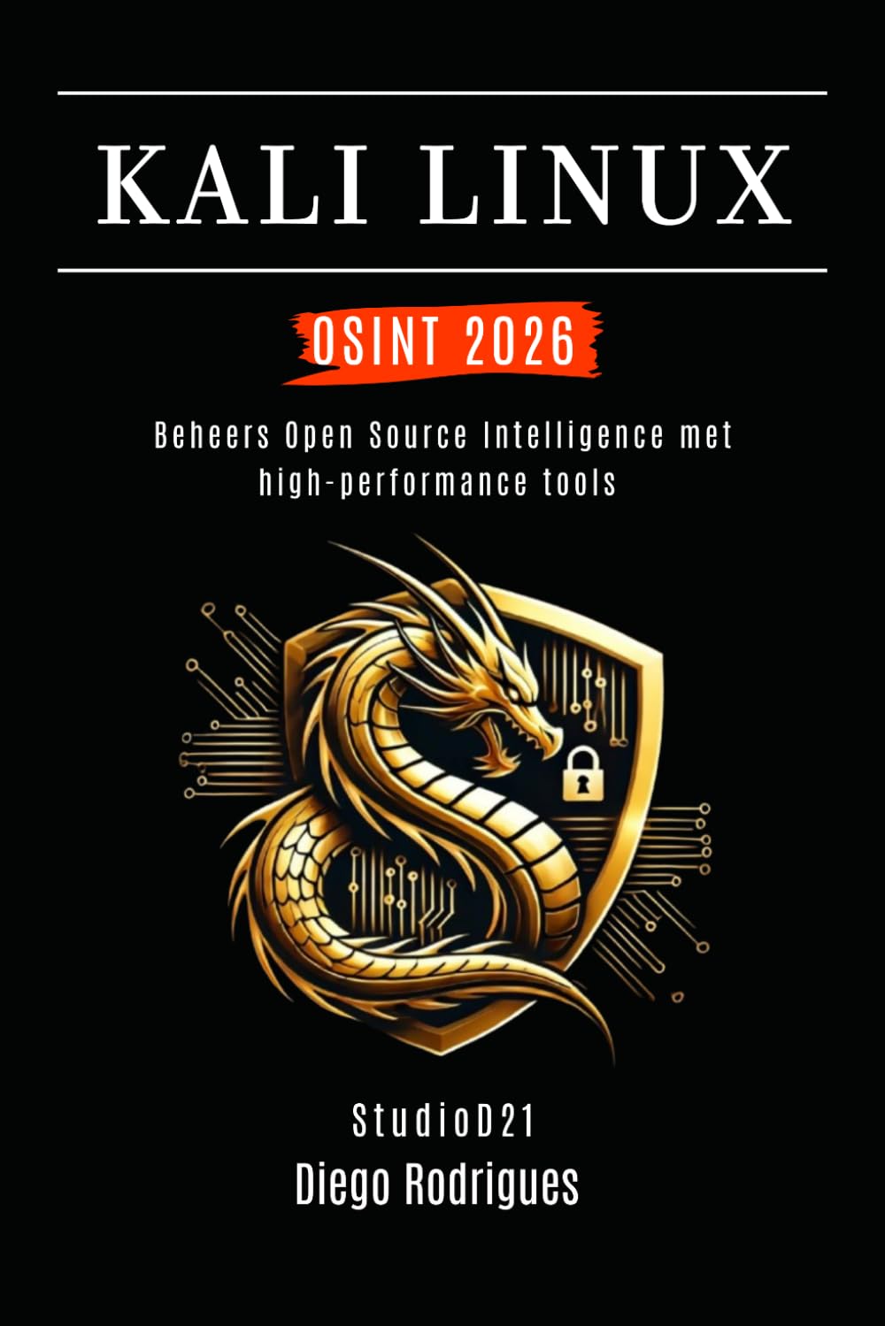 KALI LINUX OSINT 2026: Beheers Open Source Intelligence met high-performance tools (Kali Linux & Frameworks Nederland)