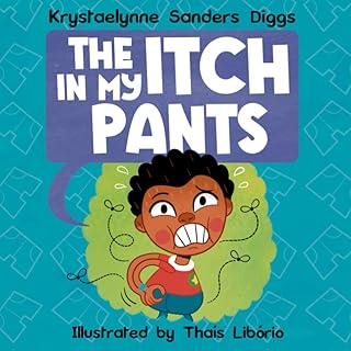 The Itch in My Pants: A funny personal hygene kids book