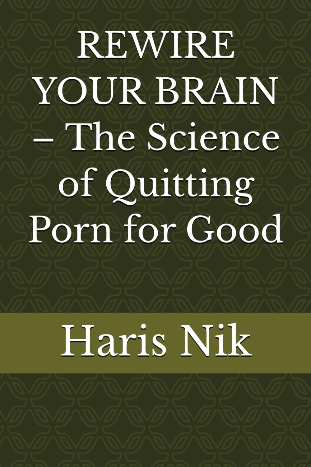 REWIRE YOUR BRAIN – The Science of Quitting Porn for Good
