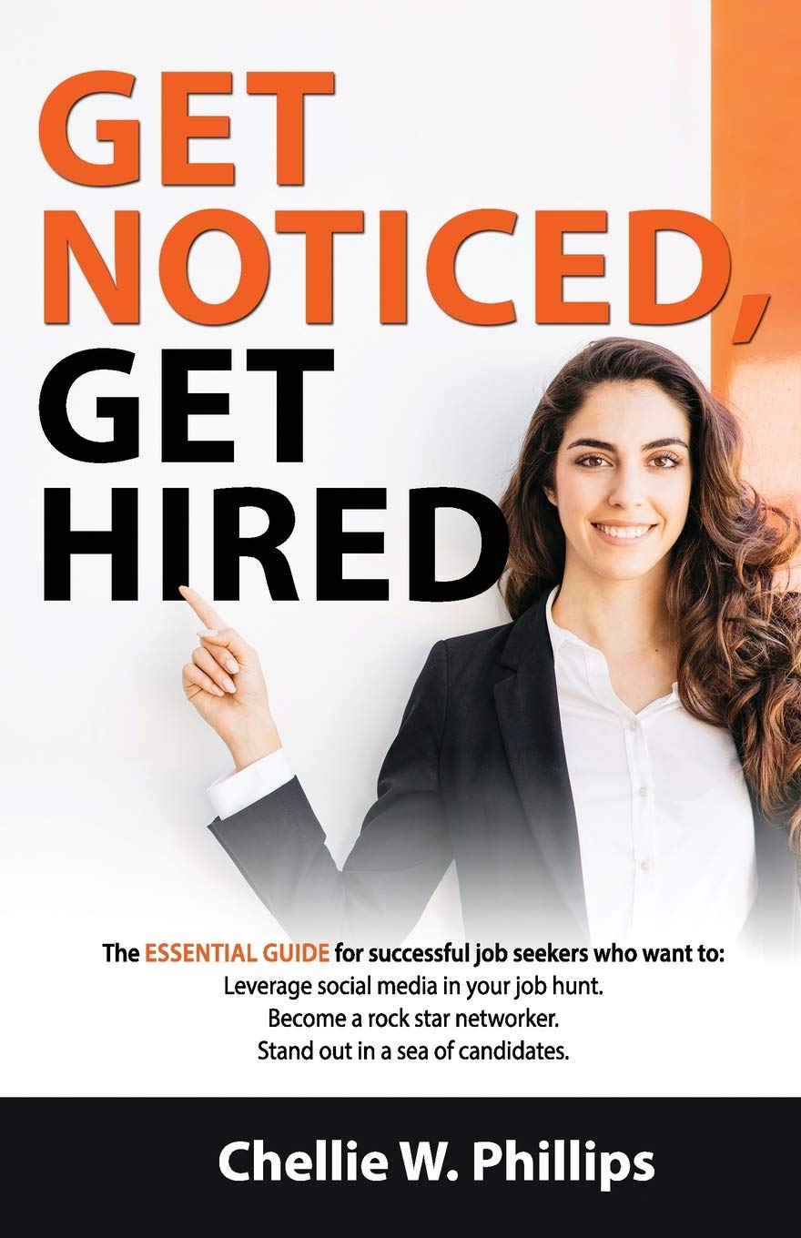 Get Noticed, Get Hired: The Essential Guide for successful job seekers who want to: Leverage Social Media in your job hunt, Become a rock star networker, Stand out in a sea of candidates