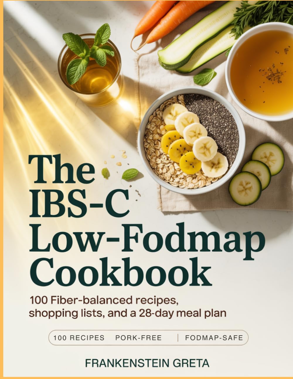 The Ibs-C Low-Fodmap Cookbook: 100 Fiber-Balanced Recipes, Shopping Lists, and a 28-Day meal Plan