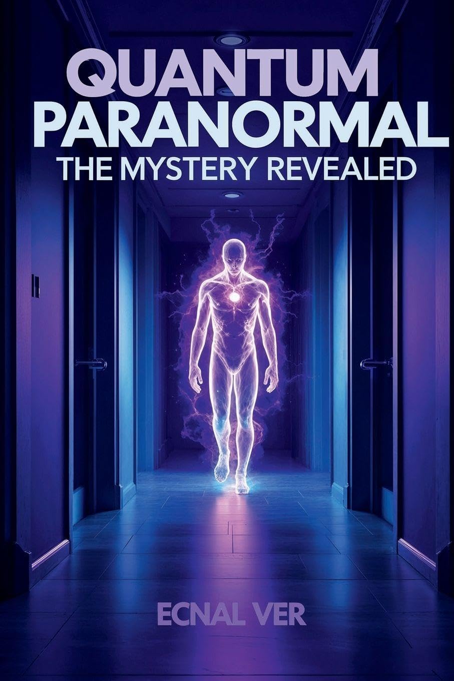Quantum Paranormal: The Mystery Revealed