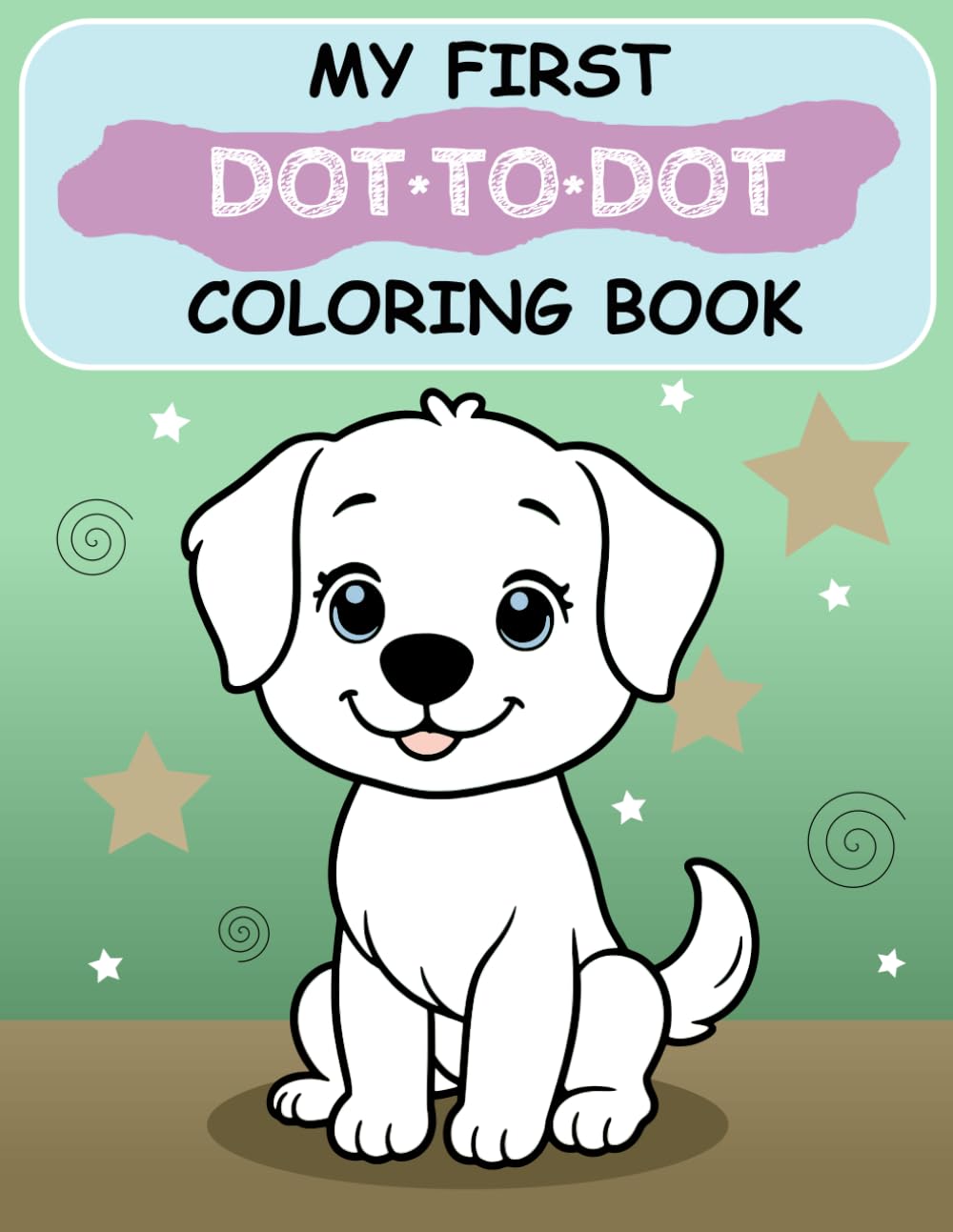 My First Dot-to-Dot Coloring Book: Fun and Easy Connect the Dots for Toddlers and Preschoolers Ages 2-5