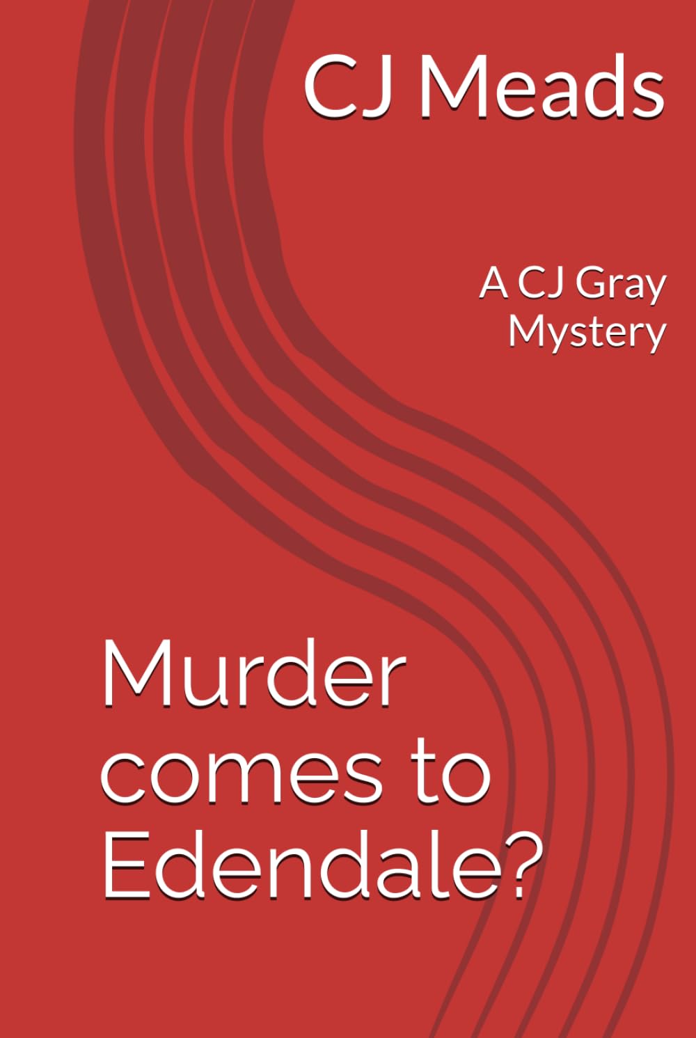 Murder comes to Edendale?: A CJ Gray Mystery