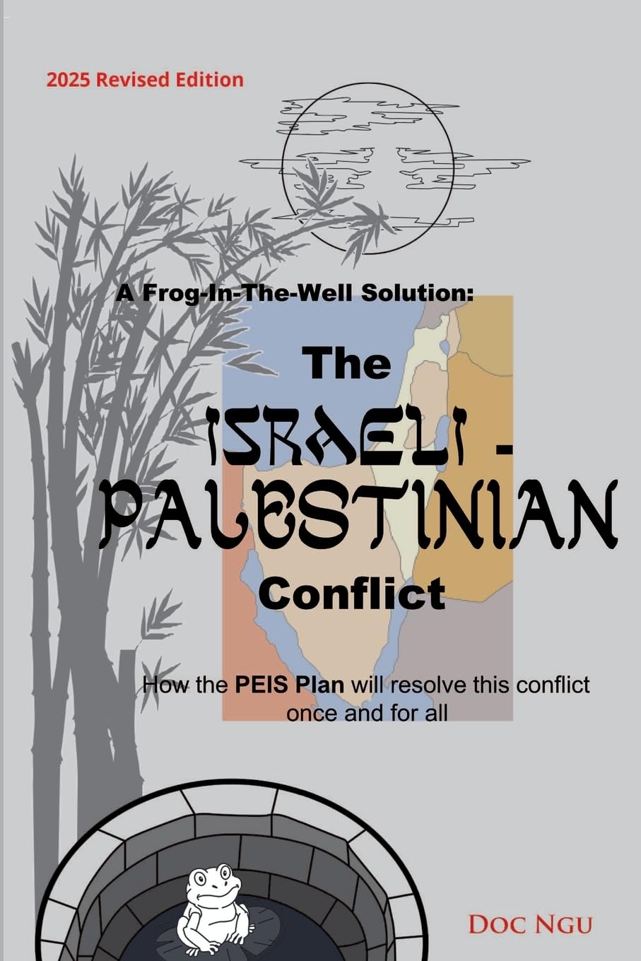 A Frog-In-The-Well Solution - The Israeli-Palestinian Conflict: How the PEIS Plan will resolve the intractable conflict once and for all