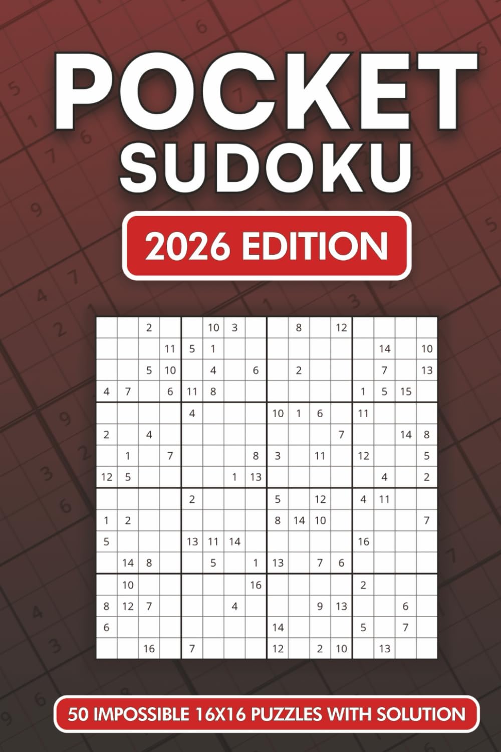 Impossible Pocket Mega Sudoku 16×16: Ultra-Challenging Compact Travel-Friendly 4 × 6 Sudoku Puzzle Book with 50 Extremely Hard Puzzles | 16X16 Grid | Solutions included