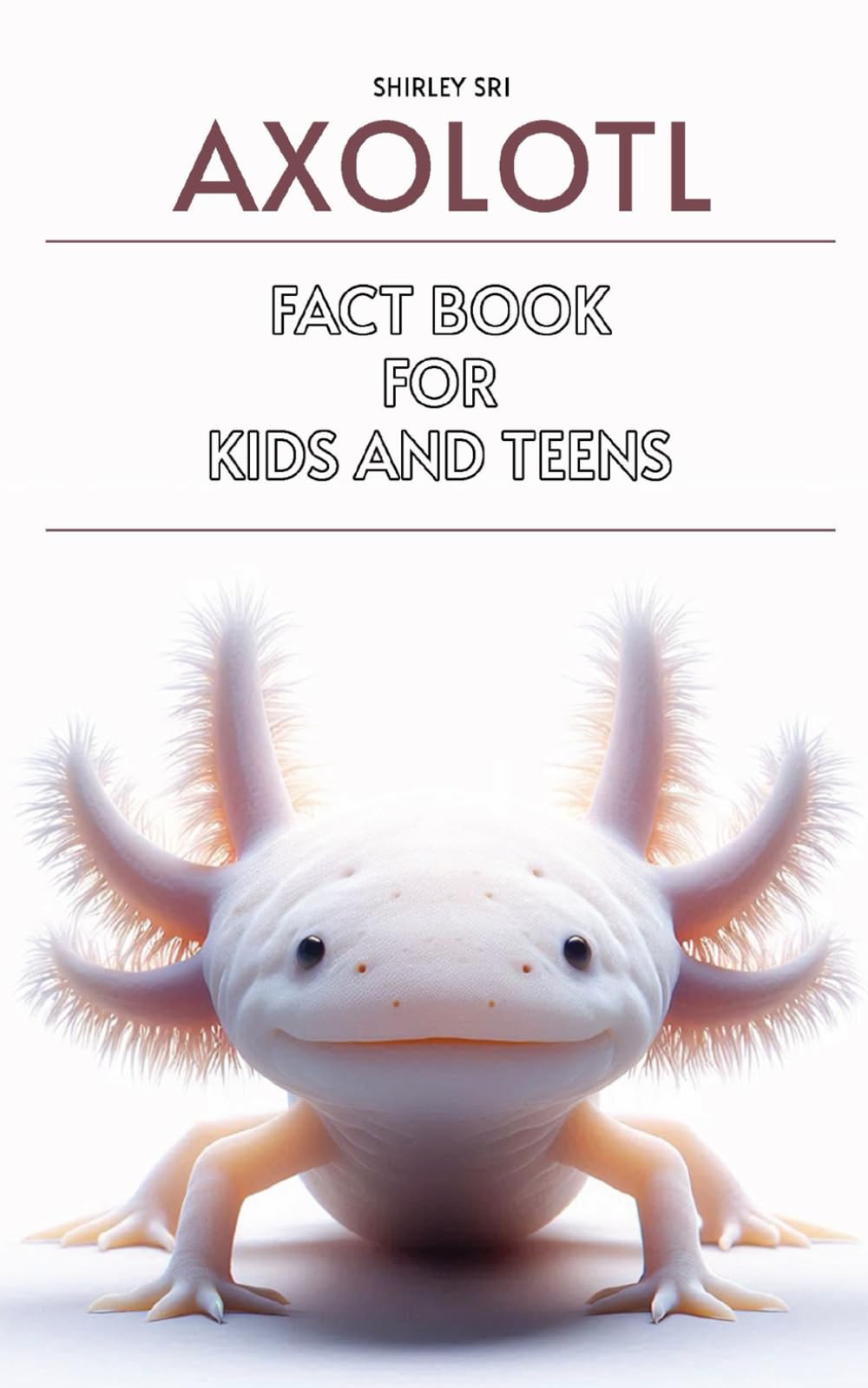 Axolotl Fact Book for Kids and Teens: Know everything about the fascinating salamander: 2