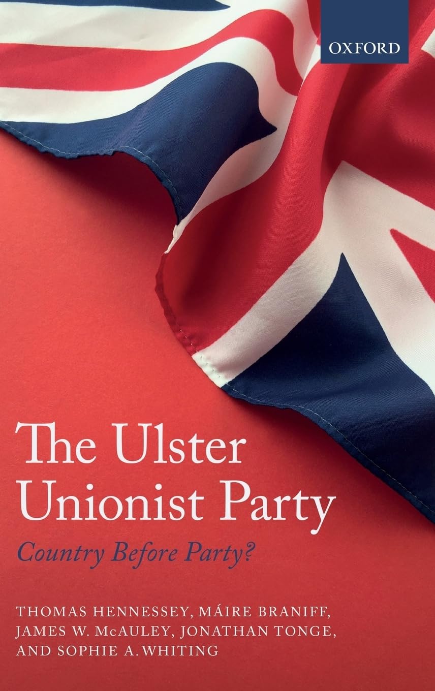 The Ulster Unionist Party décoder la crise unioniste livre politique
