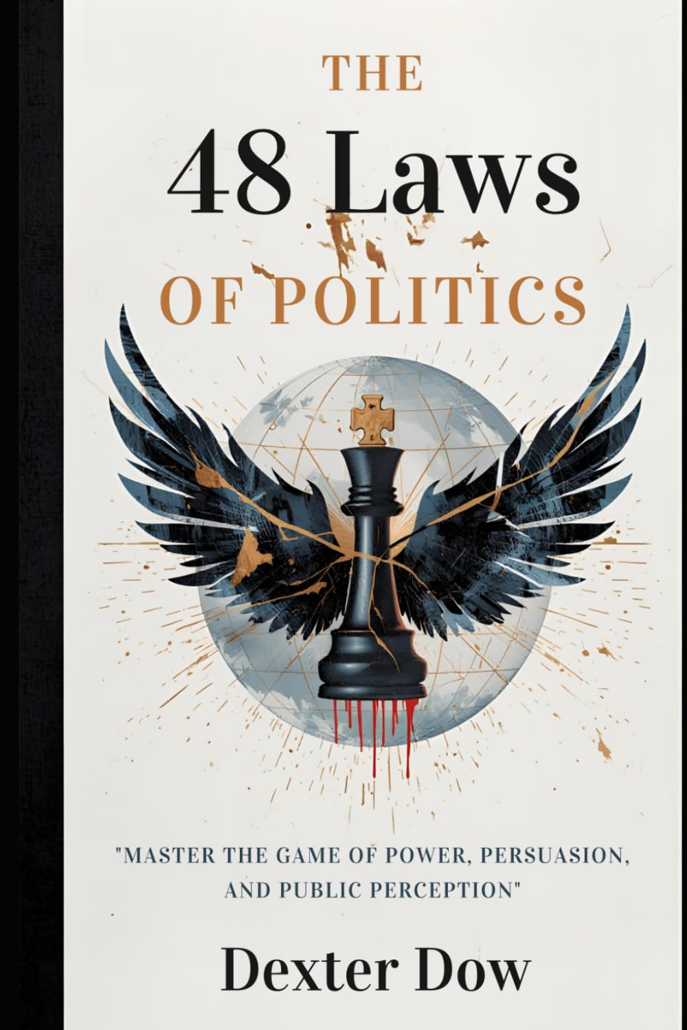 The 48 Laws of Politics: Master the Game of Power, Persuasion, and Public Perception