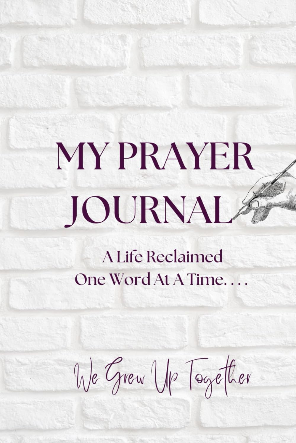 My Prayer Journal: Companian to: We Grew Up Together (Memoir) (Broken Glass Book Series)