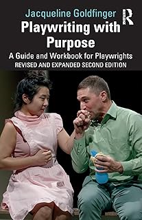 Playwriting with Purpose: A Guide and Workbook for Playwrights