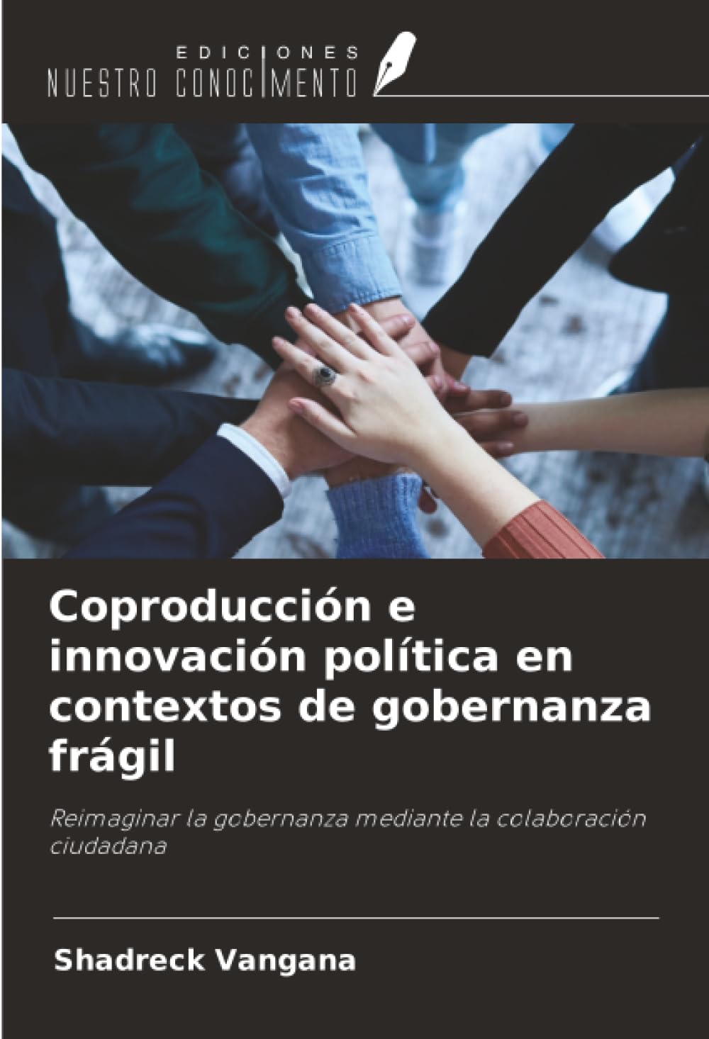Coproducción e innovación política en contextos de gobernanza frágil: Reimaginar la gobernanza mediante la colaboración ciudadana