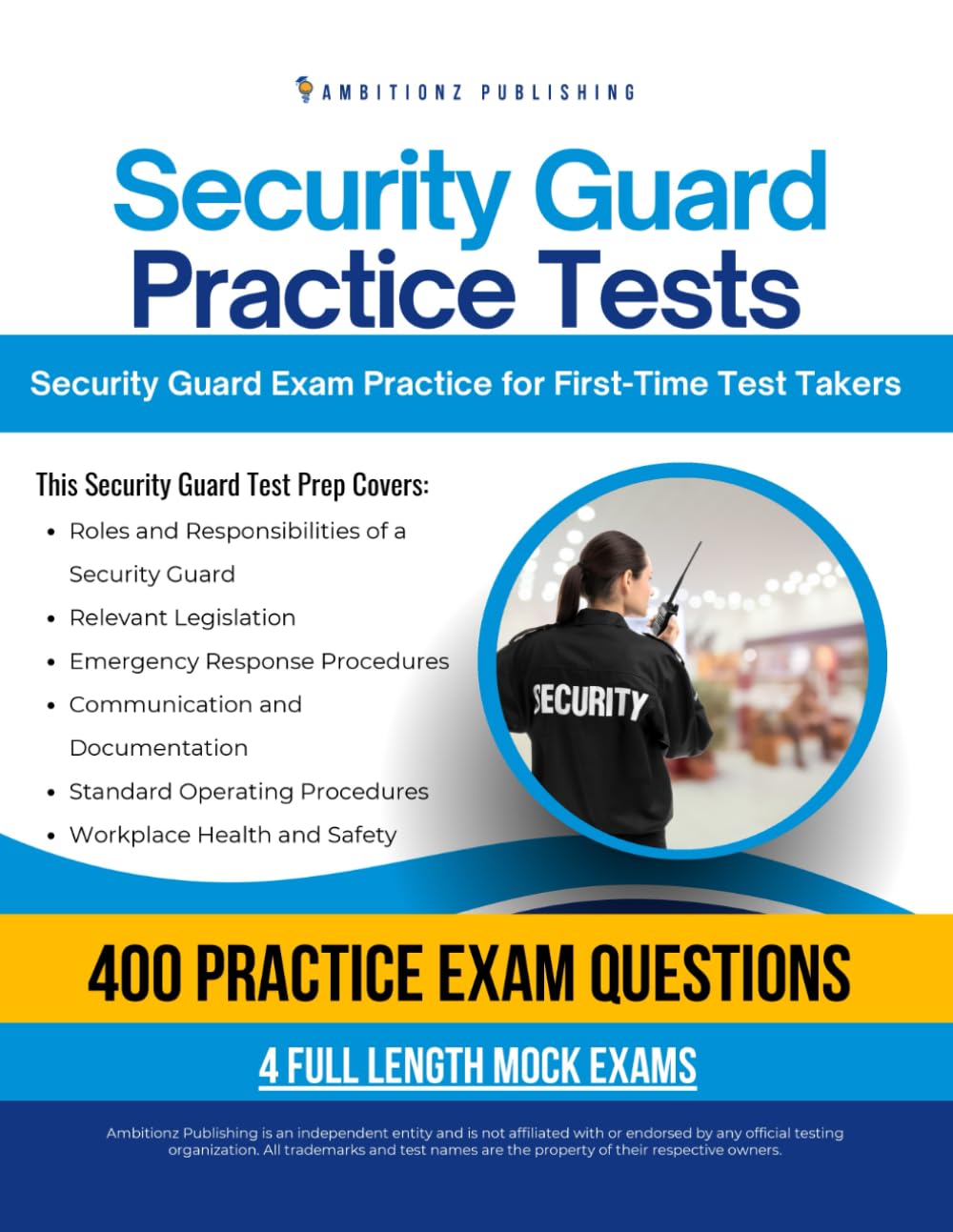 Security Guard Practice Tests: Security Guard Exam Review With 400 Realistic Questions, 4 Full-Length Practice Tests, Clear Answer Explanations, And Proven Strategies To Pass On Your First Time
