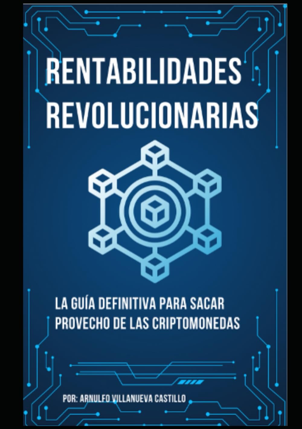Rentabilidades revolucionarias: la guía definitiva para sacar provecho de las criptomonedas