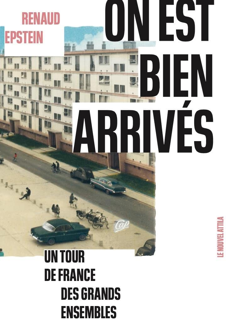 On est bien arrivés: Un tour de France des grands ensembles