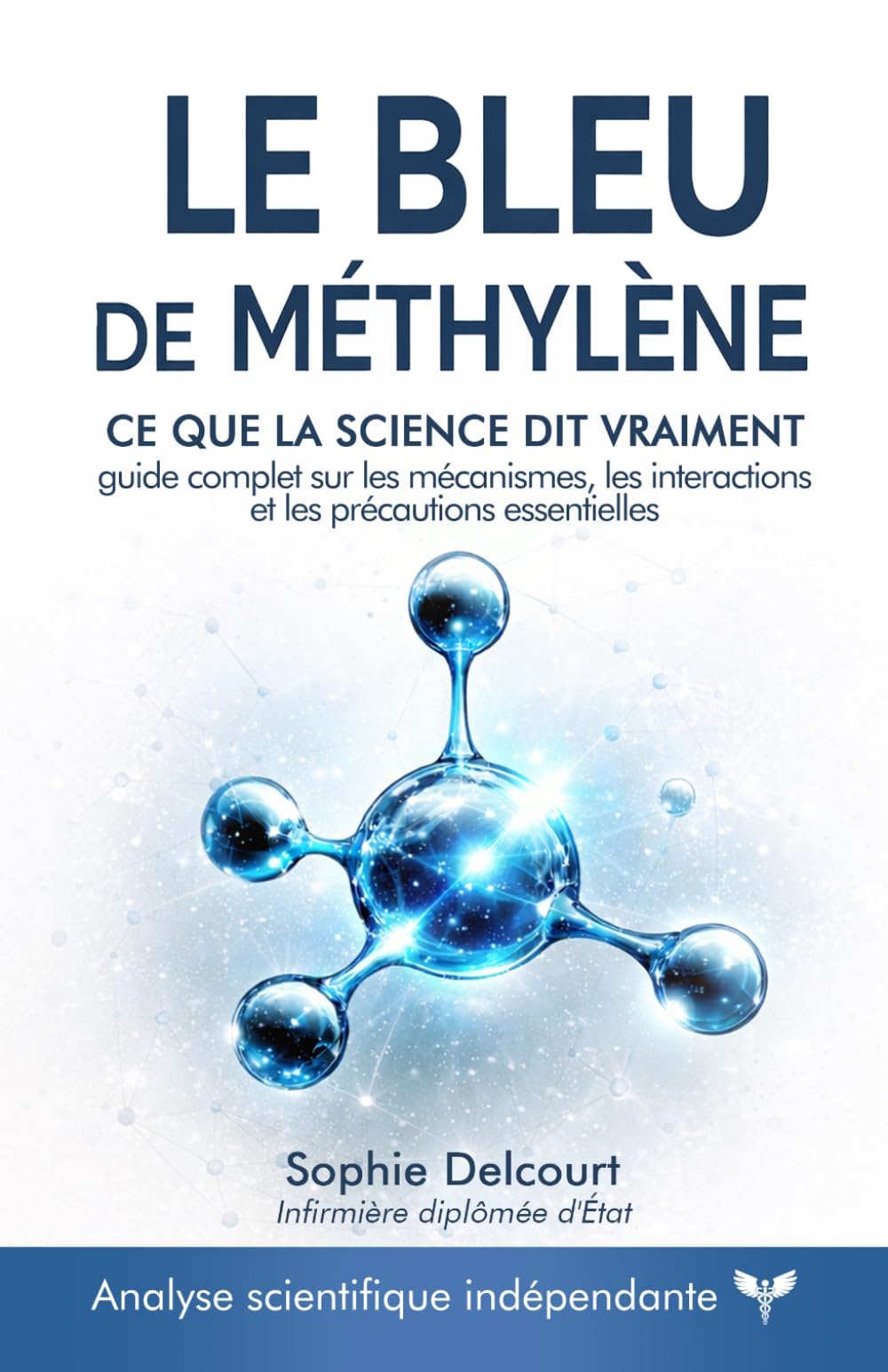 Le Bleu de Méthylène - Ce que la science dit vraiment: guide complet sur les mécanismes, les interactions et les précautions essentielles
