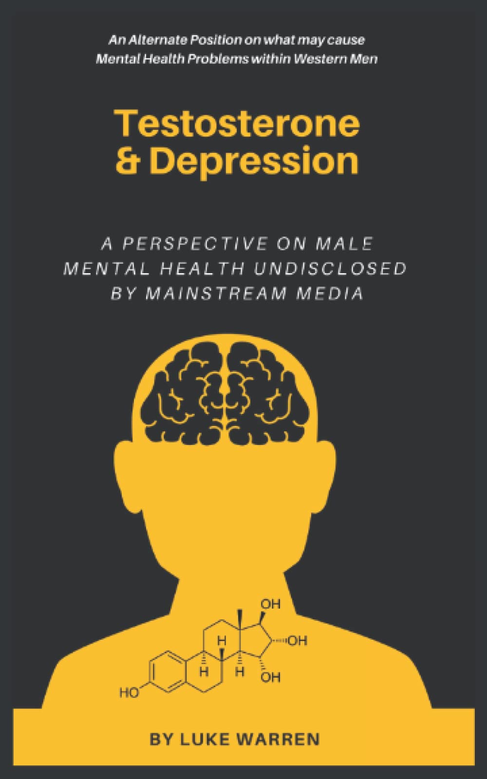 Testosterone and Depression: A Perspective on Male Mental Health: Undisclosed by Mainstream Media