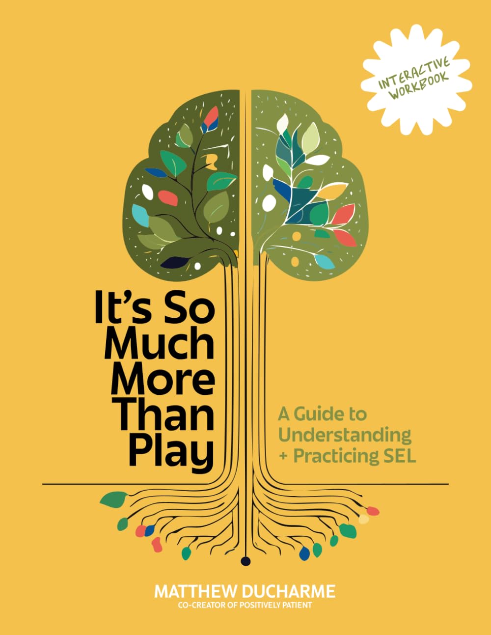 It's So Much More Than Play Workbook: A Guide to Understanding and Practicing SEL - Interactive Workbook