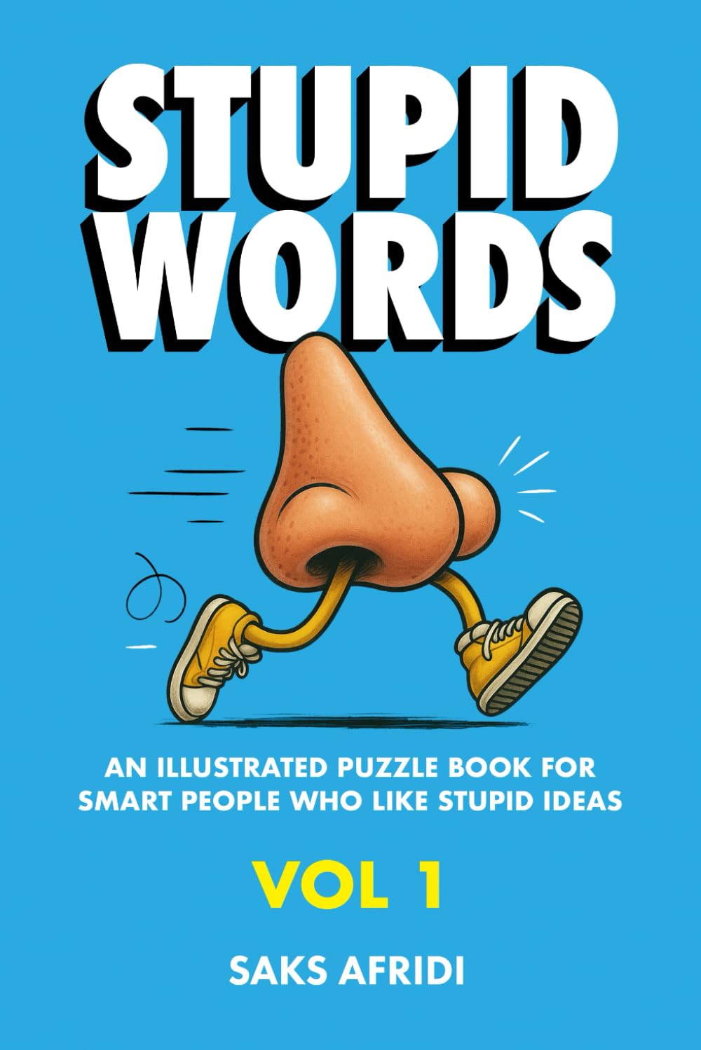 STUPID WORDS, Vol 1: An illustrated puzzle book for smart people who like stupid ideas.