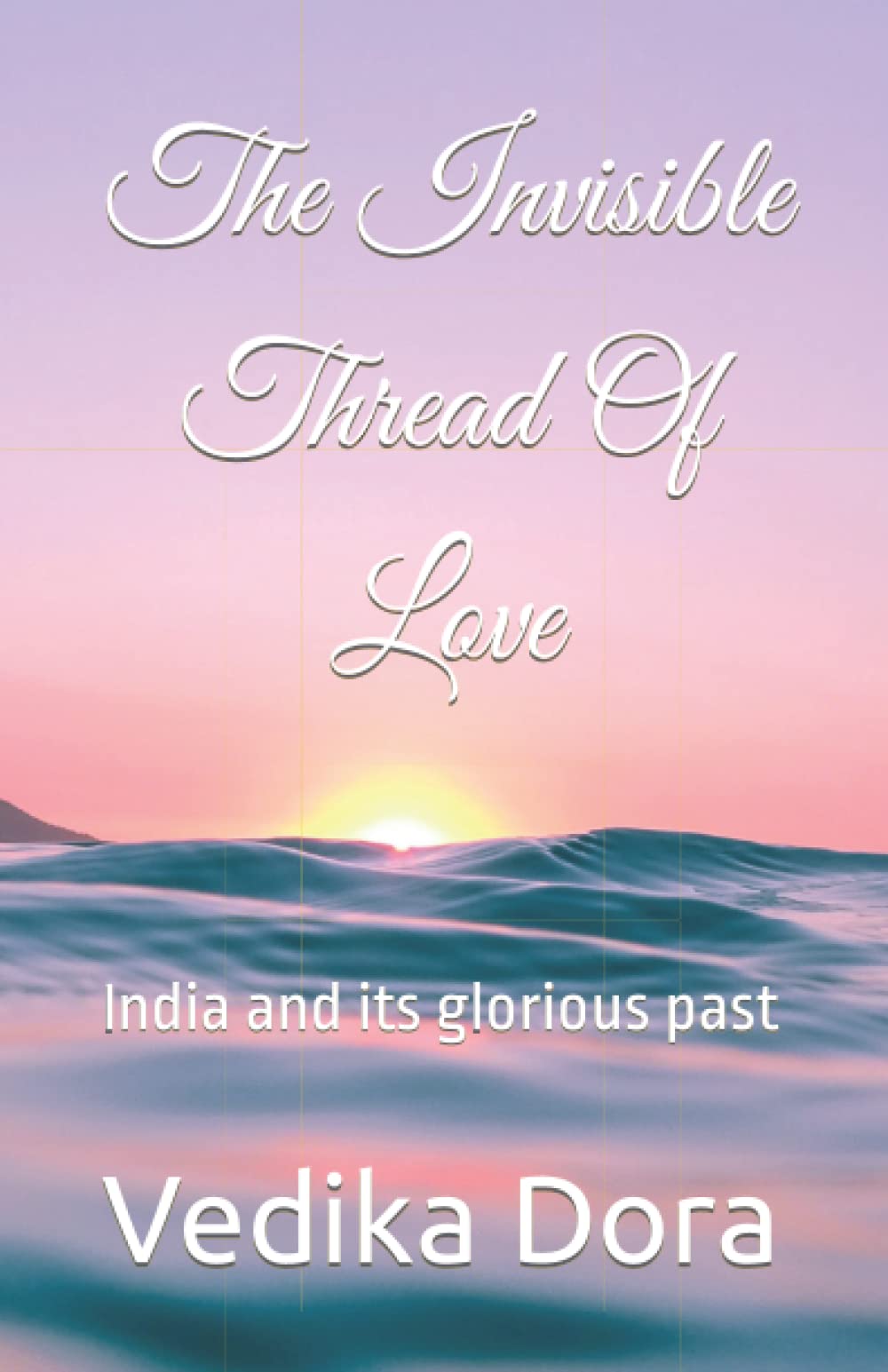 The Invisible Thread Of Love: India and its glorious past