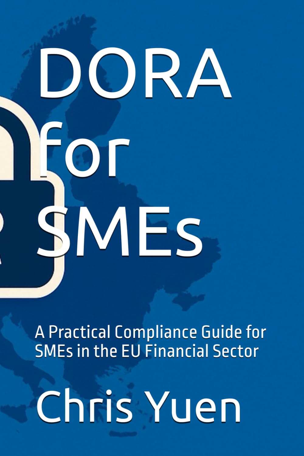 DORA for SMEs: A Practical Compliance Guide for SMEs in the EU Financial Sector