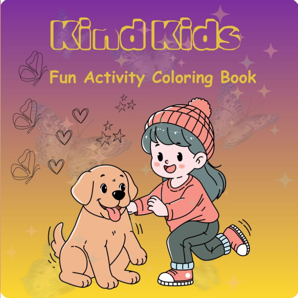 Kind Kids Fun Activity Coloring Book: Cute Friends, Happy Moments, and Fun Coloring