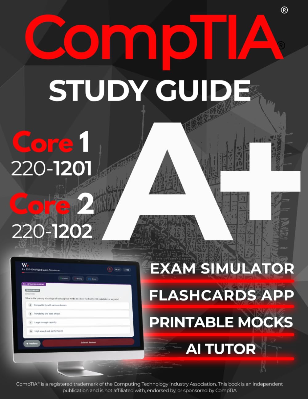 CompTIA A+ 220-1201 and 220-1202 Study Guide: The All-in-One Reference for Core 1 and Core 2 Exams, with Question Banks and Real IT Scenarios