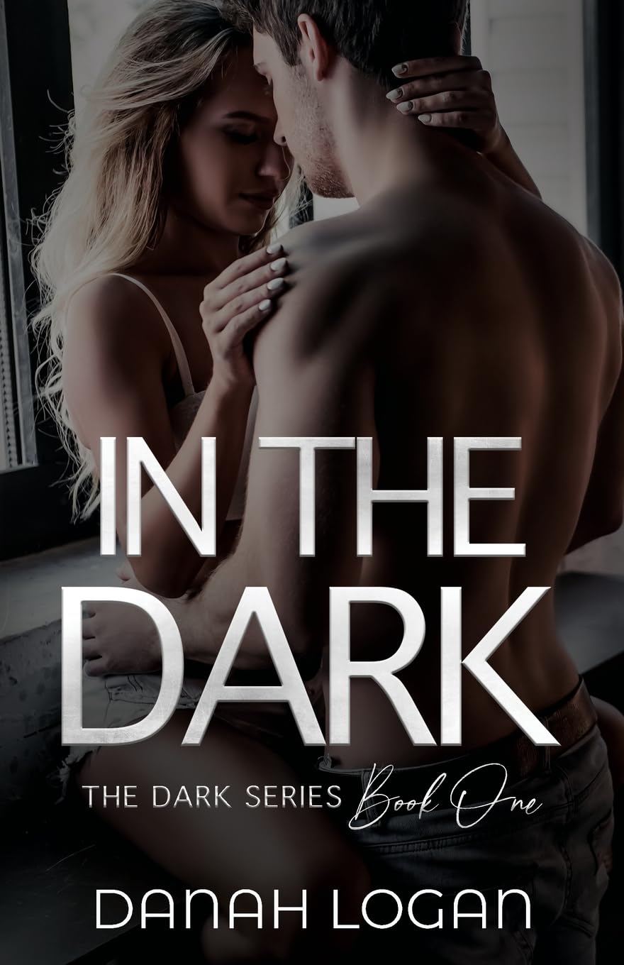In the Dark: A Thrilling Romantic Suspense Novel: A Dark New Adult Romantic Suspense Trilogy: 1 (The Dark Series)