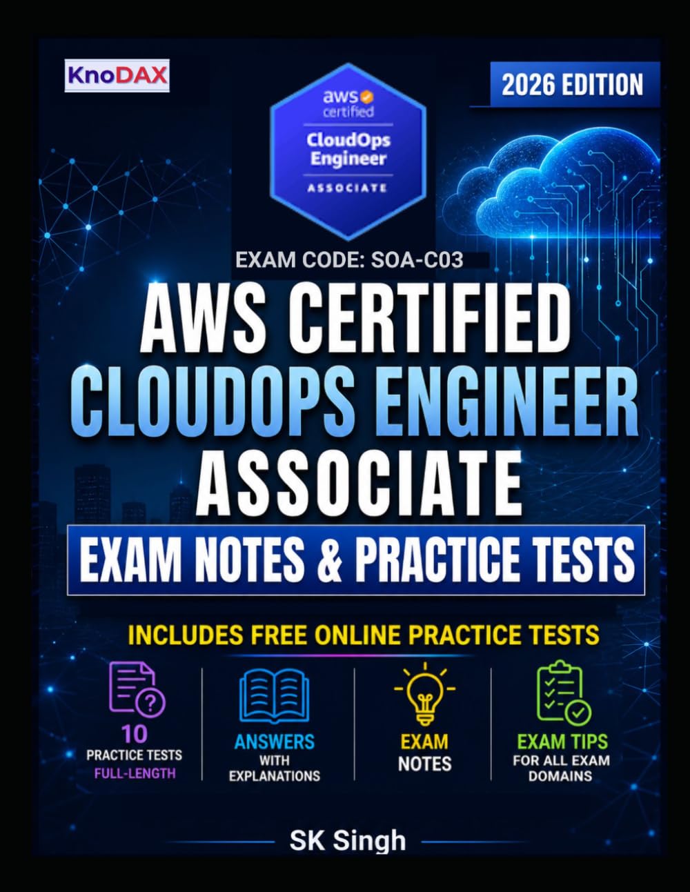 AWS Certified CloudOps Engineer – Associate Exam Notes & Practice Tests: 10 Full-Length Practice Exams with Answer Explanations | 650 Practice Questions | Key Exam Notes