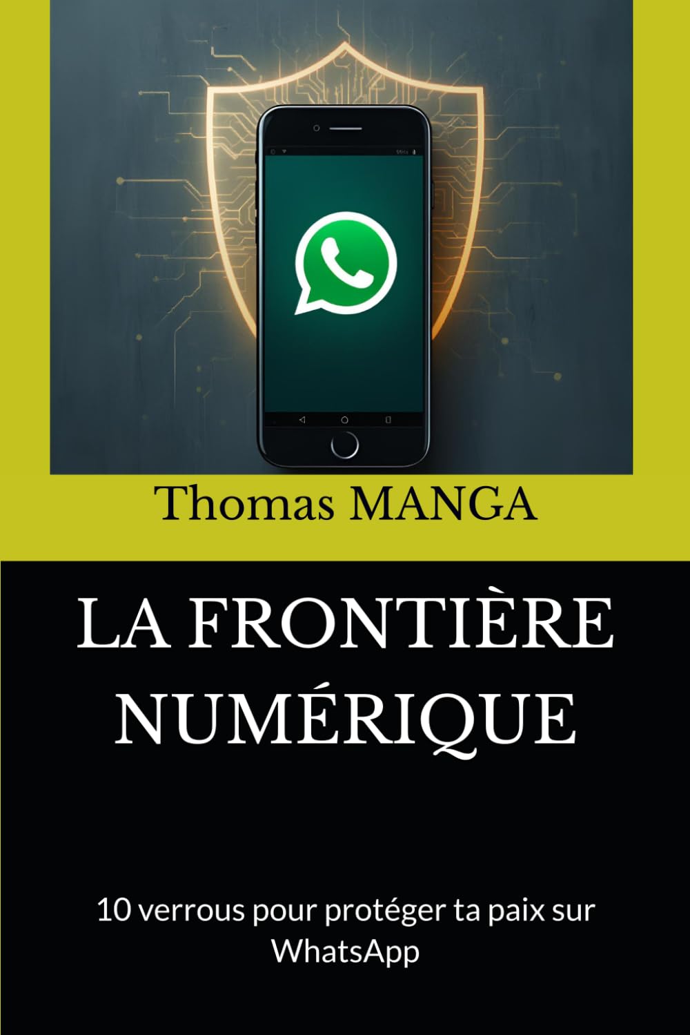 LA FRONTIÈRE NUMÉRIQUE: 10 verrous pour protéger ta paix sur WhatsApp (La parole à l'ère du pixel)
