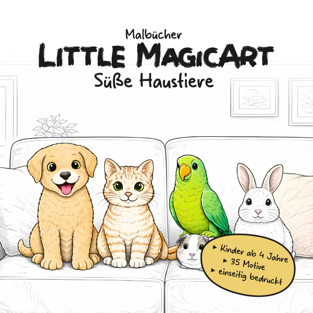 Little MagicArt - Süße Haustiere: Ein liebevolles Haustier-Malbuch für Kinder ab 4 Jahren