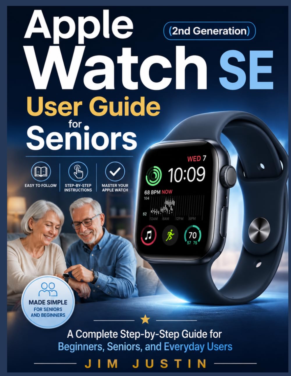 Apple Watch SE (2nd Generation) User Guide for Seniors: A Complete Step-by-Step Guide for Beginners, Seniors, and Everyday Users