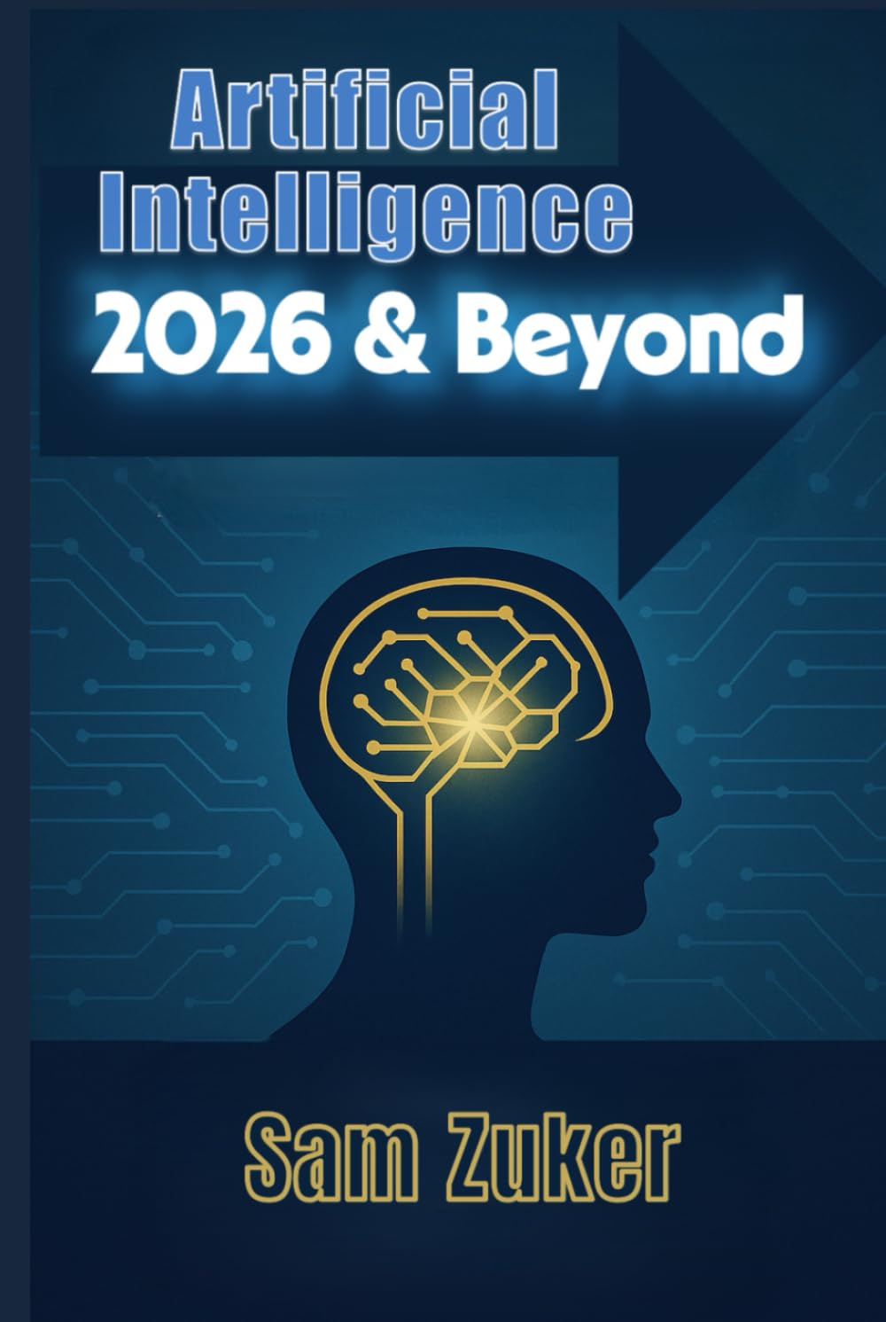 ARTIFICIAL INTELLIGENCE 2026 & BEYOND
