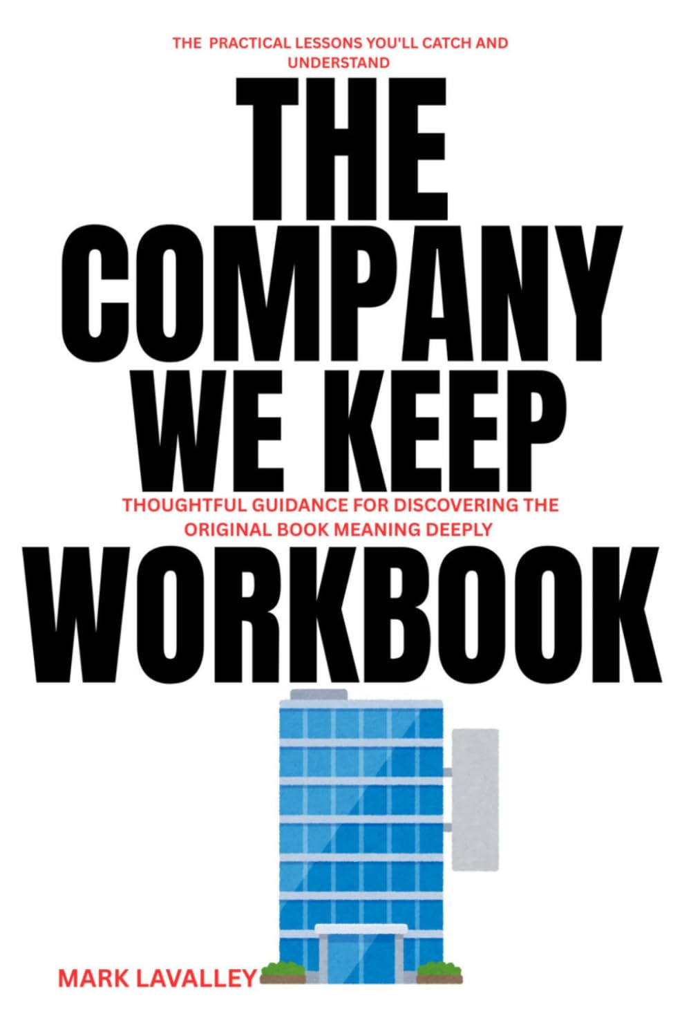 The practical lessons you'll catch and understand The Company We keep: Thoughtful Guidance for Discovering The Original book meaning Deeply