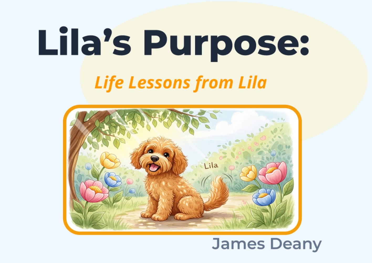 Lila's Purpose:: Life Lessons from Lila (Character Adventures & Stories With Heart!)