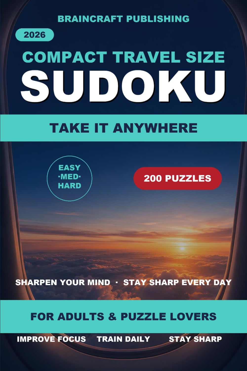 Travel Sudoku Puzzle Book for Adults: 200 Compact Easy to Hard Puzzles in a Take-Anywhere 6x9 Travel Size for Flights, Road Trips & Commutes, with Full Solutions