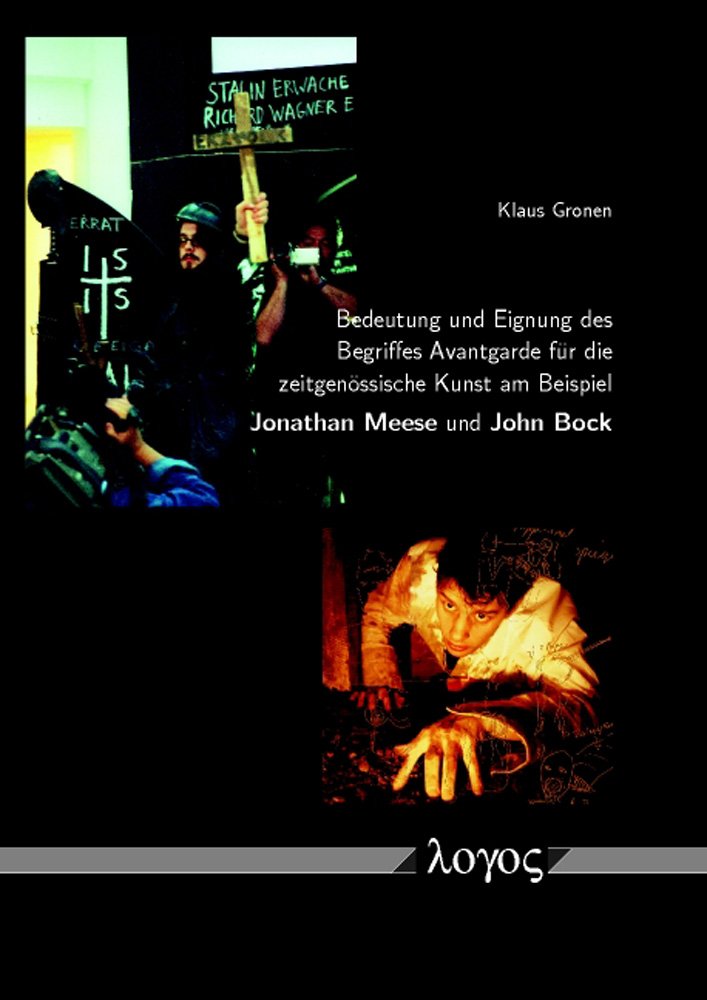 Bedeutung und Eignung des Begriffes Avantgarde für zeitgenössische Kunst am Beispiel Jonathan Meese und John Bock