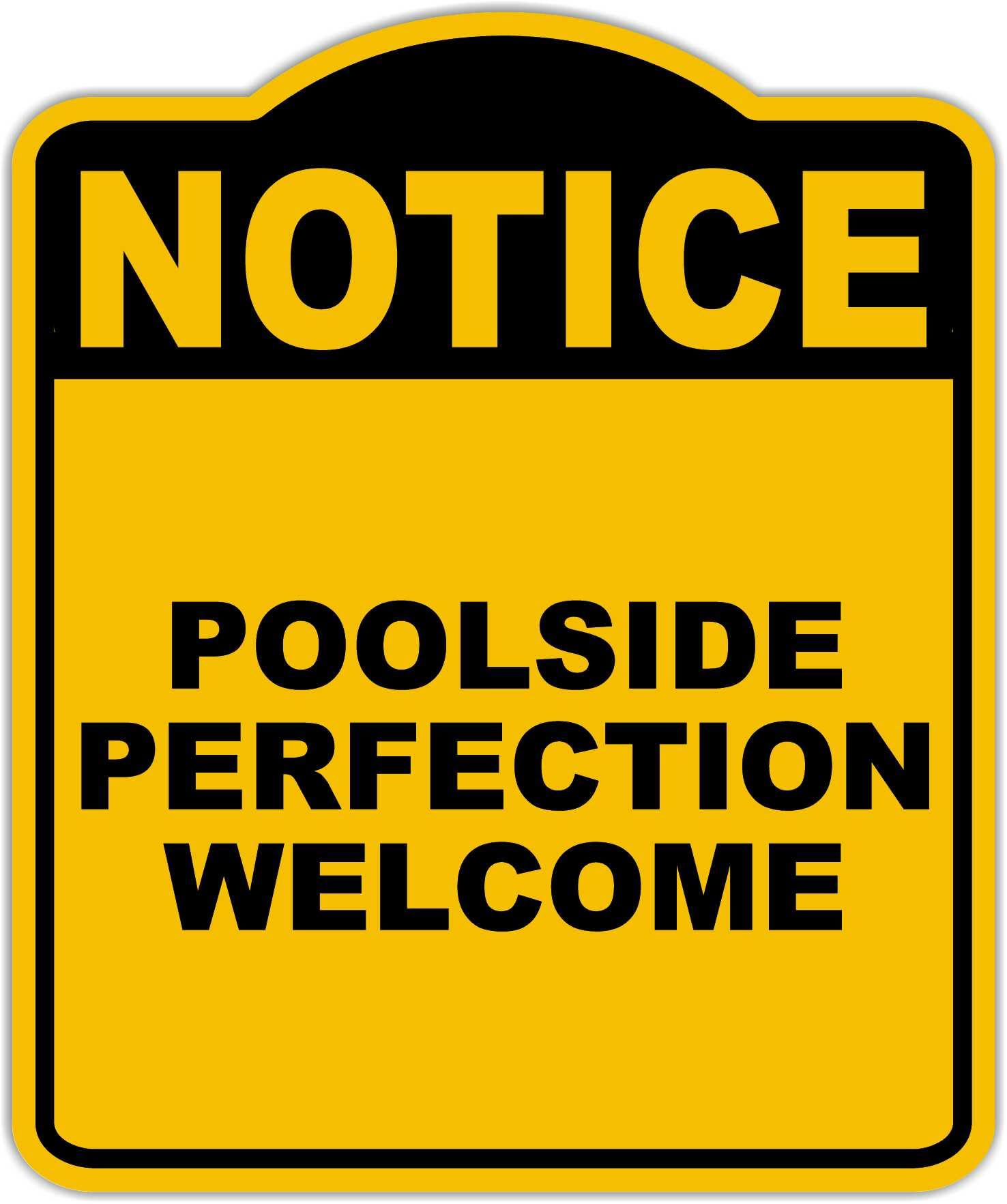 POOLSIDE PERFECTION WELCOME Notice Yellow Black Aluminum Composite Sign 20 x 24 inches