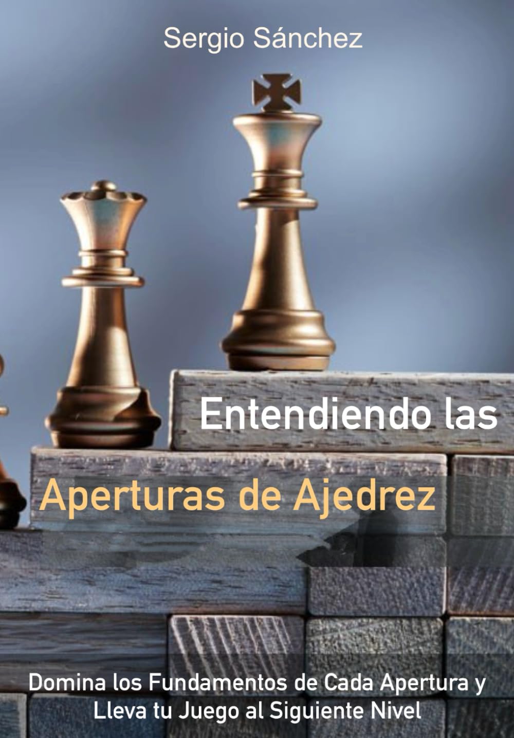Entendiendo las Aperturas de Ajedrez: Domina los Fundamentos de Cada Apertura y Lleva tu Juego al Siguiente Nivel (Spanish Edition)      Paperback – May 31, 2025