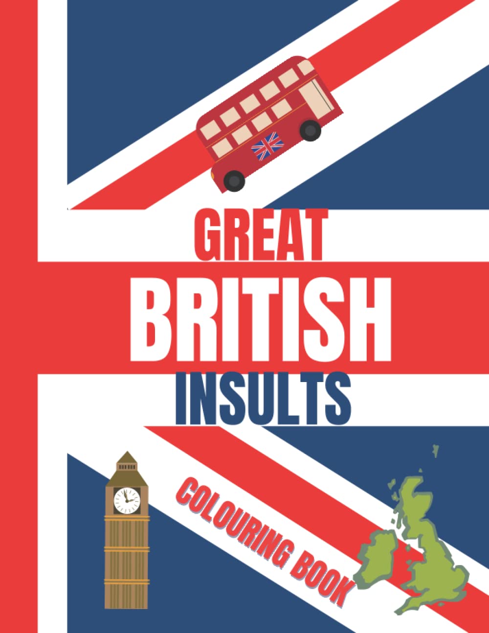 Great British Insults Colouring Book: An Adult Colouring Book Of English Insults For Stress Relief And Fun