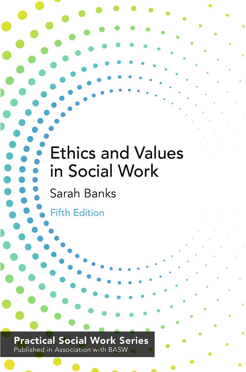 Ethics and Values in Social Work: 13 (Practical Social Work... - Banks, Sarah