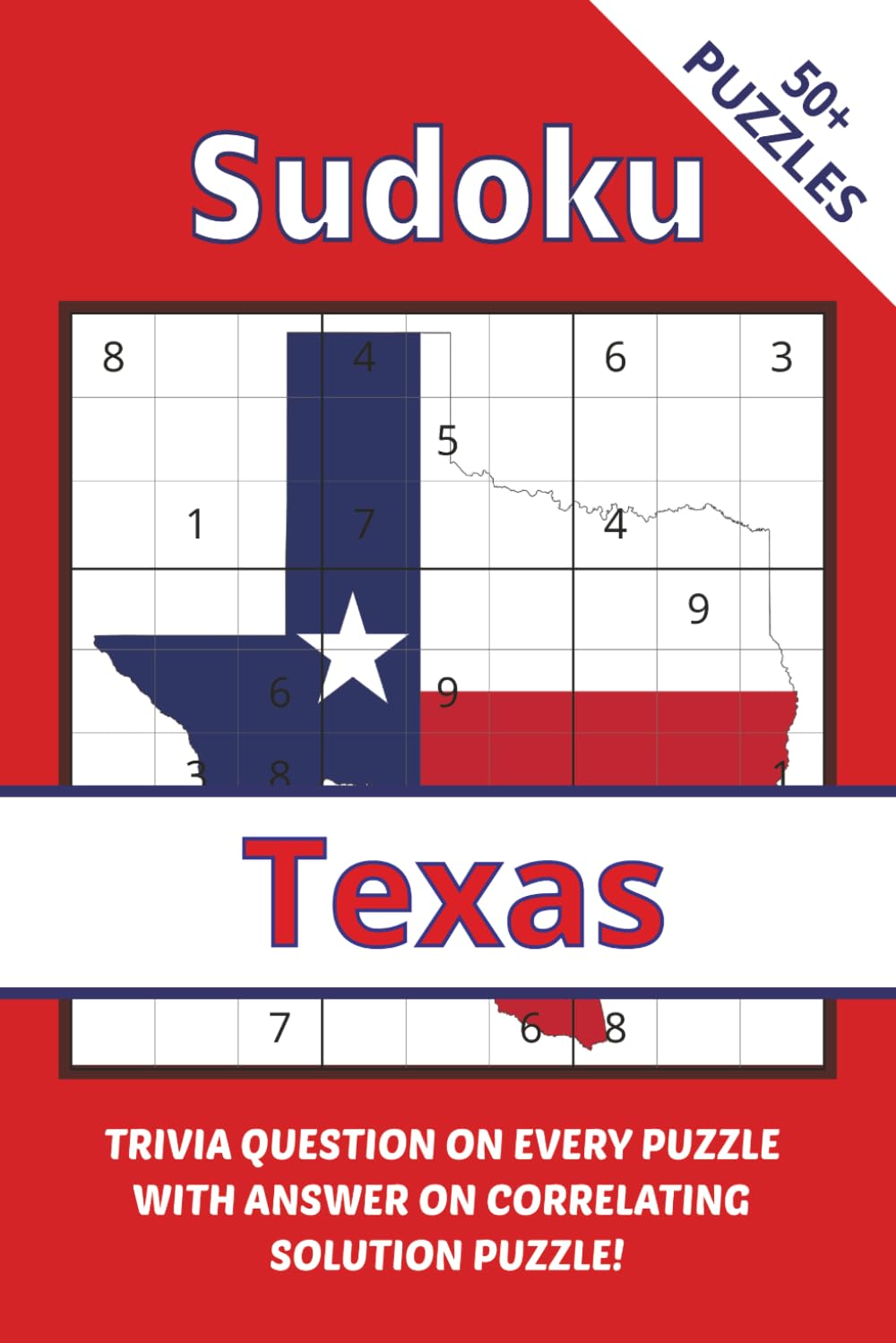 Sudoku Texas With Trivia: The Lone Star State Sudoku Challenge: Puzzles & Texas Trivia I I 6x9",110 Pages I 50+ Puzzles With Trivia Questions And Solutions