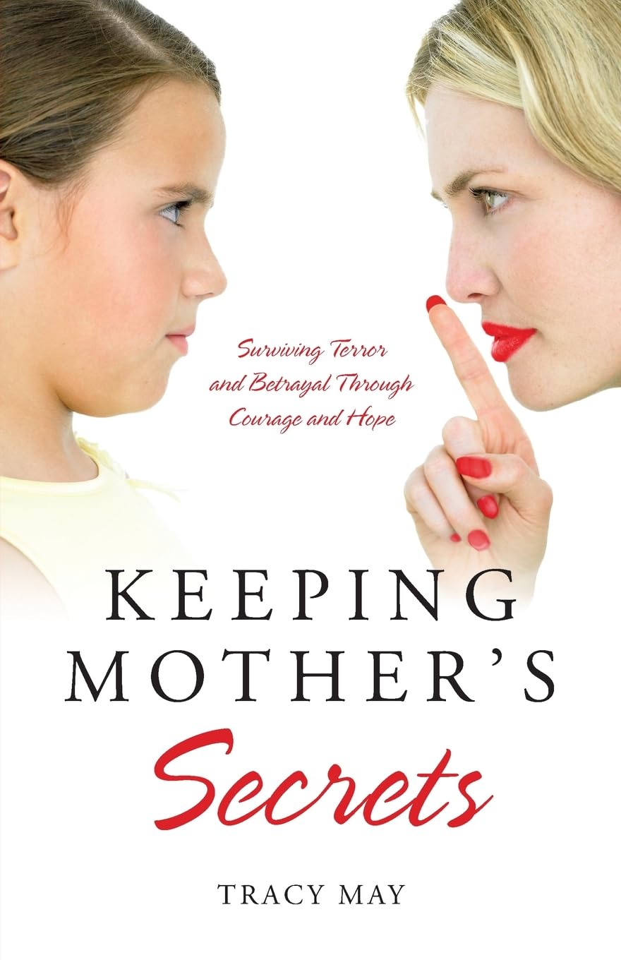 Keeping Mother's Secrets: Surviving Terror and Betrayal Through Courage and Hope