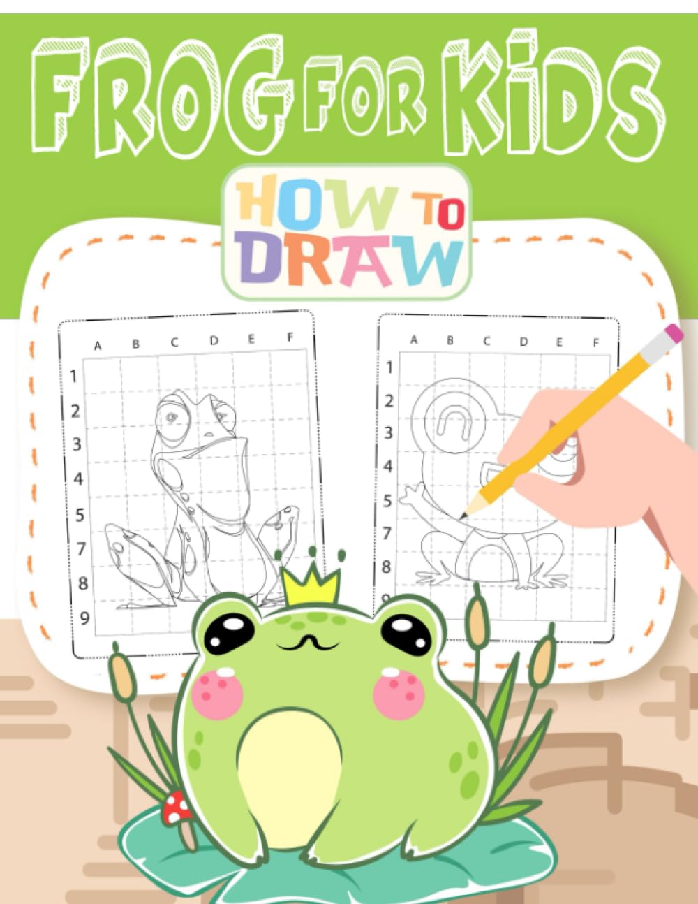 How To Draw Frog For Kids: Learing Drawing Tutorial Animal Book for Kids, Adults and Lovers | For Birthday | Christmas Gifts | Gag Gifts | To Stress Relief Gifts