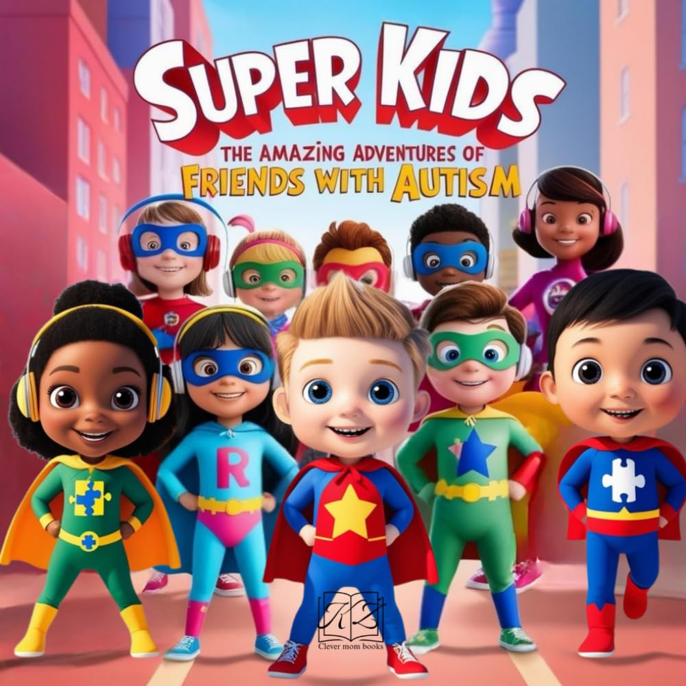 Super Kids: The Amazing Adventures of Friends with Autism: 1