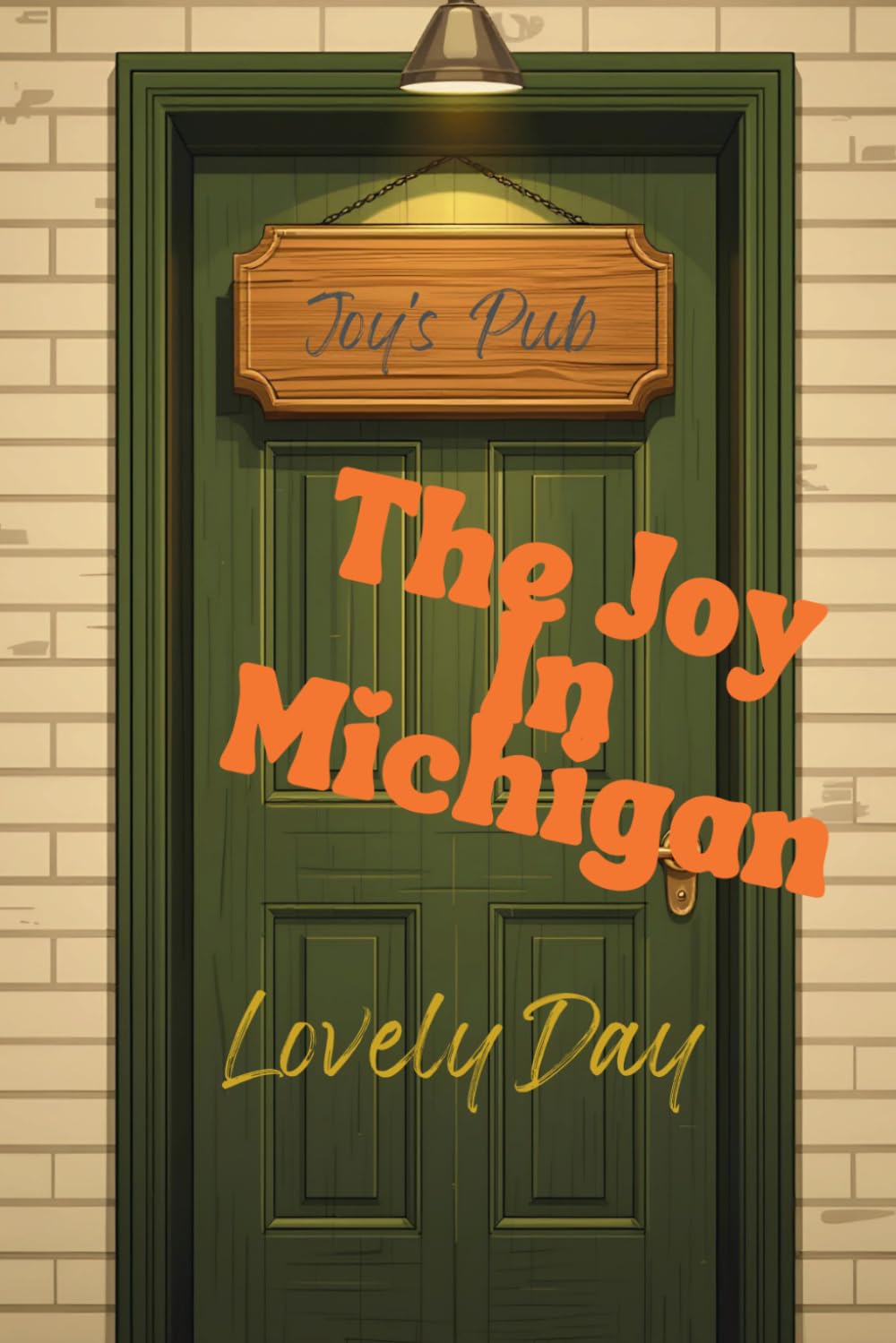 The Joy in Michigan: A heartwarming small-town story about second chances, found family, and the kind of love that just feels like home.: One small town. Absolutely nothing going to plan.
